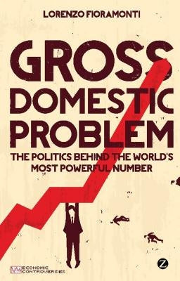 Gross Domestic Problem Paperback Bloomsbury Publishing PLC
