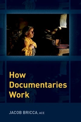 How Documentaries Work Paperback Oxford University Press, USA