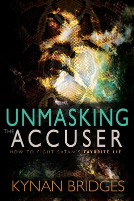 Unmasking the Accuser: How to Fight Satan's Favorite Lie Whitaker House