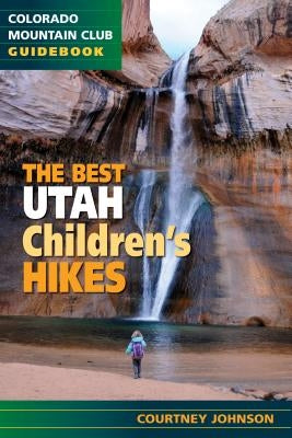 The Best Utah Children's Hikes Paperback Colorado Mountain Club