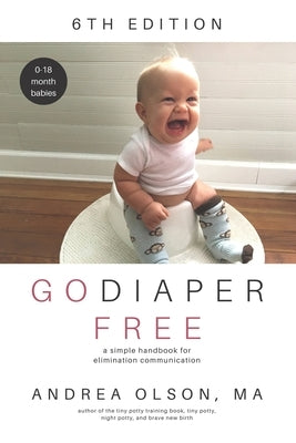 Go Diaper Free: A Simple Handbook for Elimination Communication Paperback Tiny World Company