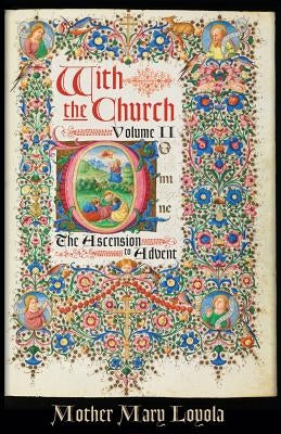 With the Church, Volume 2: The Ascension to Advent Paperback St. Augustine Academy Press