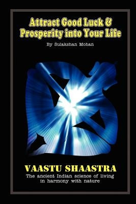 Attract Good Luck and Prosperity into Your Life Paperback Lulu.com