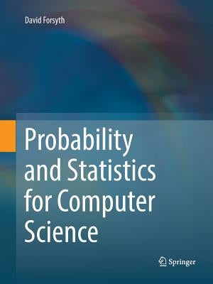 Probability and Statistics for Computer Science Paperback Springer