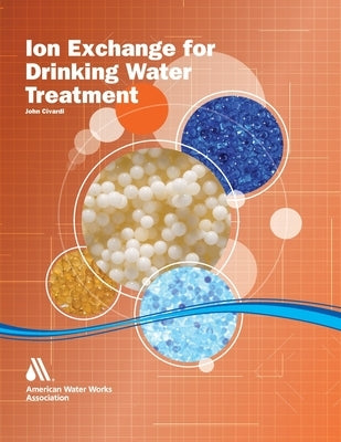 Ion Exchange for Drinking Water Treatment Paperback American Water Works Association