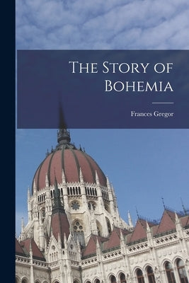 The Story of Bohemia Paperback Legare Street Press
