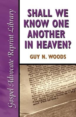 Shall We Know One Another in Heaven Paperback Gospel Advocate Company