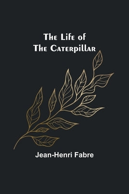 The Life of the Caterpillar Paperback Alpha Edition