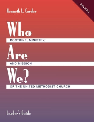Who Are We? Leader's Guide Doctrine, Ministry, and Mission of the United Methodist Church Paperback United Methodist Publishing House