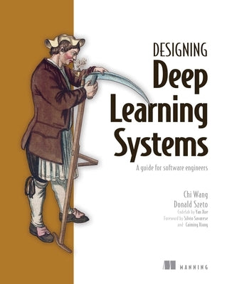 Engineering Deep Learning Systems Paperback Manning Publications