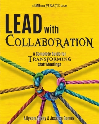 Lead with Collaboration: A Complete Guide for Transforming Staff Meetings Paperback Dave Burgess Consulting