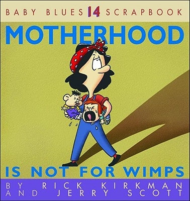 Motherhood Is Not for Wimps Andrews McMeel Publishing, LLC