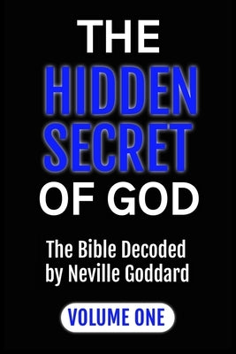 Paperback of The Hidden Secret of God: The Bible Decoded Volume One by Neville Goddard, with text and cover design visible.