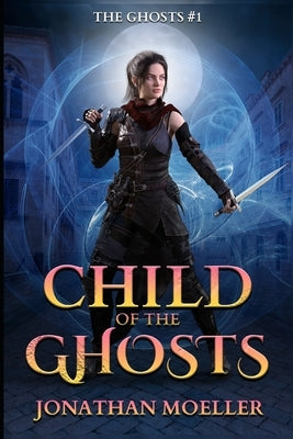Child of the Ghosts Paperback Createspace Independent Publishing Platform