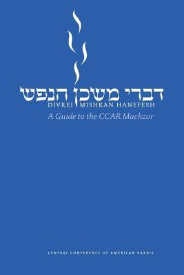 Divrei Mishkan HaNefesh: A Guide to the CCAR Machzor Paperback Central Conference of American Rabbis