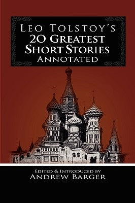 Leo Tolstoy's 20 Greatest Short Stories Annotated Paperback Bottletree Books