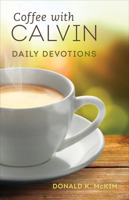 Coffee with Calvin: Daily Devotions Paperback Westminster John Knox Press
