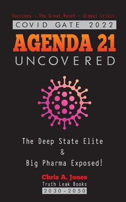 COVID GATE 2022 - Agenda 21 Uncovered: The Deep State Elite & Big Pharma Exposed! Vaccines - The Great Reset - Global Crisis 2030-2050 Truth Leak Books