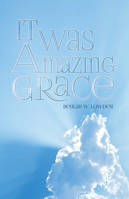 It Was Amazing Grace Paperback Dorrance Publishing Co.