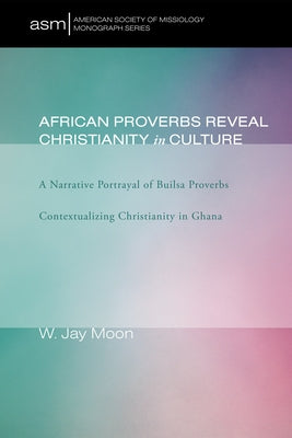 African Proverbs Reveal Christianity in Culture Paperback Pickwick Publications