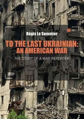 To the Last Ukrainian: An American War Paperback Max Milo Editions