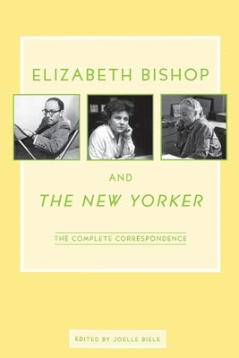Elizabeth Bishop and The New Yorker Paperback Farrar, Strauss & Giroux-3pl