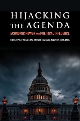 Hijacking the Agenda: Economic Power and Political Influence Paperback Russell Sage Foundation