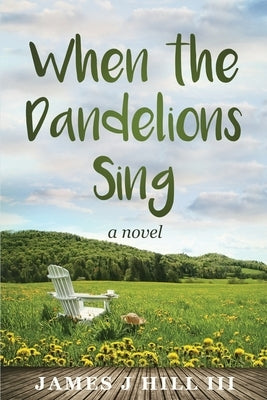 When the Dandelions Sing Paperback James J Hill III