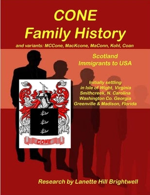 The CONE FAMILY HISTORY and its Variants such as MacCone, Kohn, Koen Coen, etc. Paperback Lulu.com
