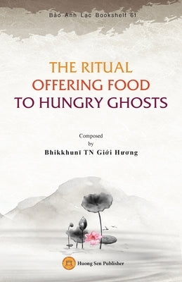 The Ritual Offering Food to Hungry Ghosts Paperback Huong Sen Buddhist Temple