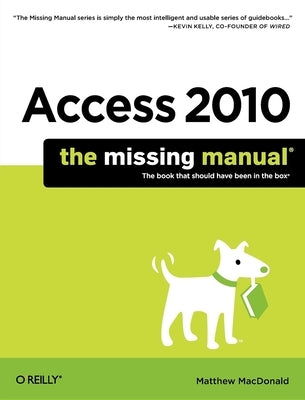 Access 2010: The Missing Manual Paperback O'Reilly Media