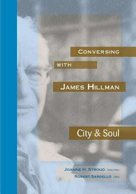 Conversing with James Hillman City & Soul Paperback Dallas Institute Publications