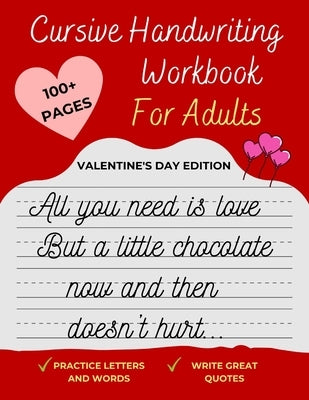 Cursive Handwriting Workbook For Adults Valentine's Day Edition: Improve your handwriting, learn how to write Cursive, & practice penmanship [Spenceri Paperback Independently Published