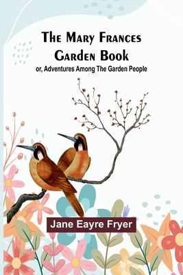 The Mary Frances Garden Book; or, Adventures Among the Garden People Paperback Alpha Edition