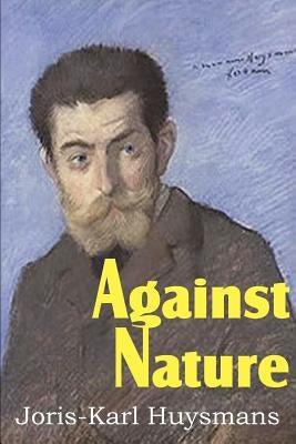 Against Nature by Huysmans, Joris Karl
