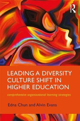 Leading a Diversity Culture Shift in Higher Education: Comprehensive Organizational Learning Strategies Paperback Routledge