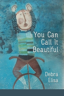 You Can Call It Beautiful Paperback Moonpath Press