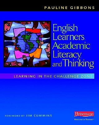 English Learners, Academic Literacy, and Thinking: Learning in the Challenge Zone Heinemann Educational Books