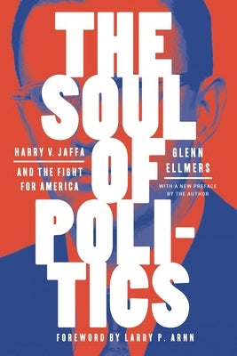 The Soul of Politics: Harry V. Jaffa and the Fight for America Paperback Encounter Books