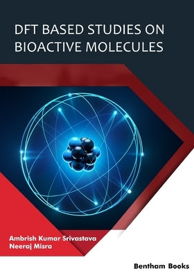 DFT Based Studies on Bioactive Molecules Paperback Bentham Science Publishers