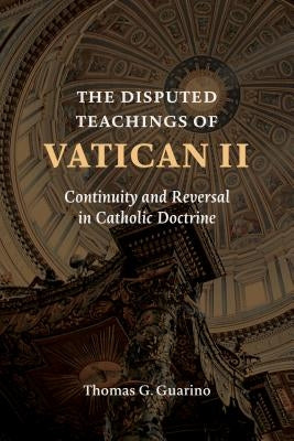 Disputed Teachings of Vatican II: Continuity and Reversal in Catholic Doctrine Paperback William B. Eerdmans Publishing Company