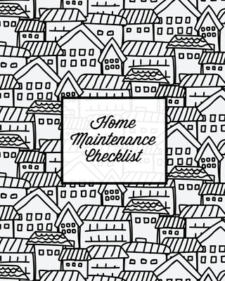Home Maintenance Checklist: Log Book, Keep Track & Record House Systems Schedule, Cleaning, Service & Repairs List, Project Notes & Information Pl Amy Newton