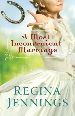 A Most Inconvenient Marriage Paperback Bethany House Publishers