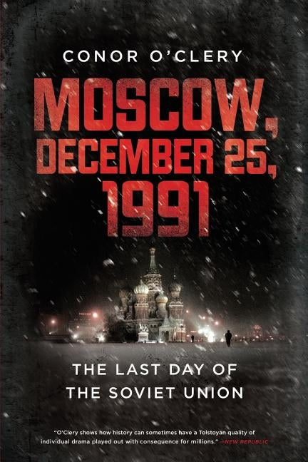 Moscow, December 25, 1991: The Last Day of the Soviet Union Paperback PublicAffairs