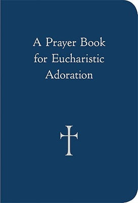 A Prayer Book for Eucharistic Adoration Imitation Leather Loyola Press