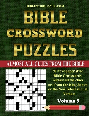 Bible Crossword Puzzles Volume 5: 50 Large print newspaper style Bible crosswords with almost all the clues straight from the Bible Paperback Independently Published