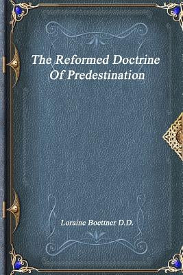 The Reformed Doctrine Of Predestination Paperback Devoted Publishing
