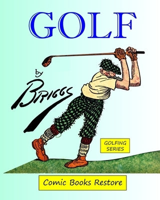 Golf by Briggs: Edition 1916, restoration 2023, Golfing series Paperback Blurb