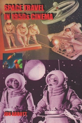Space Travel in 1950s Cinema (second printing) Paperback Independently Published