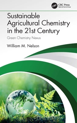 Sustainable Agricultural Chemistry in the 21st Century: Green Chemistry Nexus Paperback CRC Press